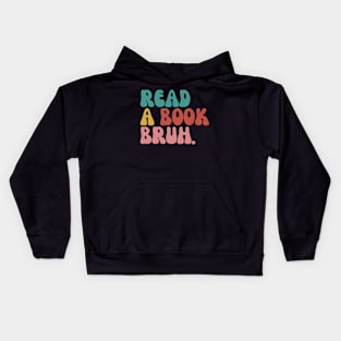 Read A Book Bruh Kids Hoodie